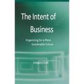 The Intent of Business: Organizing for a More Sustainable Future - Paperback