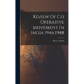 Review Of Co Operative Movement In India 1946 1948 - Hardcover