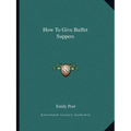 How To Give Buffet Suppers - Paperback