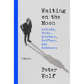 Waiting on the Moon: Artists, Poets, Drifters, Grifters, and Goddesses - Hardcover