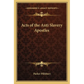 Acts of the Anti Slavery Apostles - Paperback