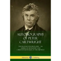 Autobiography of Peter Cartwright: The Backwoods Preacher, An American Methodist and Christian Revivalist of the Midwest - Paperback