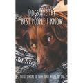 Dogs Are The Best People I Know: There's More To Them Than Meets The Eye - Paperback