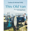 This Old Van: Plan, Renovate and Style Your Own Vintage Caravan - Hardcover