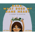 Baba, What Does My Name Mean? A Journey to Palestine - Hardcover