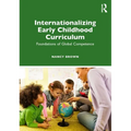 Internationalizing Early Childhood Curriculum: Foundations of Global Competence - Paperback