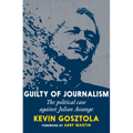 Guilty of Journalism: The Political Case Against Julian Assange - Paperback
