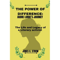 The Power of Difference: Audre Lorde's Journey: The Life and Legacy of a Literary Activist - Paperback