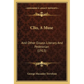 Clio, A Muse: And Other Essays Literary And Pedestrian (1913) - Paperback