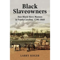 Black Slaveowners: Free Black Slave Masters in South Carolina, 1790-1860 - Paperback