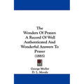 The Wonders of Prayer: A Record of Well Authenticated and Wonderful Answers to Prayer (1885) - Paperback