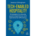 Tech-Enabled Hospitality: Strategies to Elevate Guest Experience and Operational Efficiency - Paperback