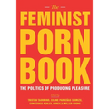 The Feminist Porn Book: The Politics of Producing Pleasure - Paperback