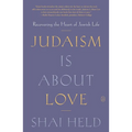 Judaism Is about Love: Recovering the Heart of Jewish Life - Paperback