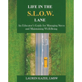 Life in the S.L.O.W. Lane: An Educator's Guide for Managing Stress and Maintaining Well-Being - Paperback