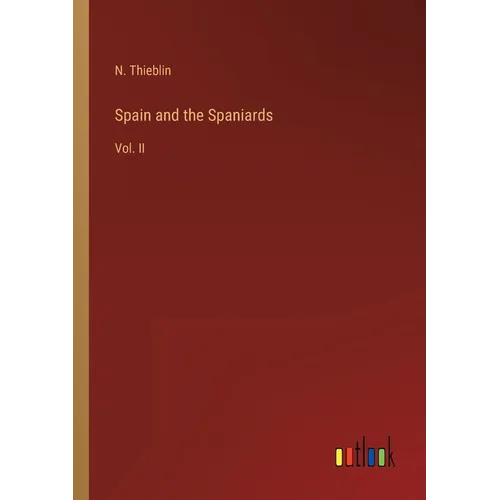 Spain and the Spaniards: Vol. II - Paperback
