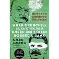 When Churchill Slaughtered Sheep and Stalin Robbed a Bank: History's Unknown Chapters - Paperback