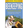 Beekeeping: An Easy Guide for Getting Started with Beekeeping and Valuable Things To Know When Producing Honey and Keeping Bees 2 in 1 Bundle - Hardcover