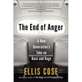 The End of Anger: A New Generation's Take on Race and Rage - Paperback