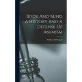 Body And Mind A History And A Defense Of Animism - Hardcover