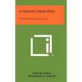 A Fugitive From Hell: Fifteen Years An Outlaw - Hardcover