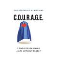 C.O.U.R.A.G.E: 7 Choices for Living a Life Without Regret - Hardcover