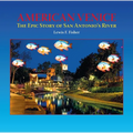 American Venice: The Epic Story of San Antonio's River - Hardcover