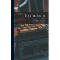 To the Bride - Hardcover