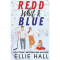 Redd, Whit & Blue: A Best Friend's Sister Hockey RomCom - Paperback