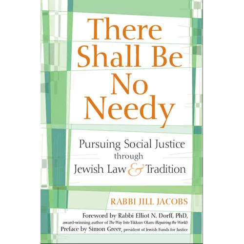There Shall Be No Needy: Pursuing Social Justice Through Jewish Law & Tradition - Hardcover