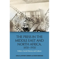 The Press in the Middle East and North Africa, 1850-1950: Politics, Social History and Culture - Paperback
