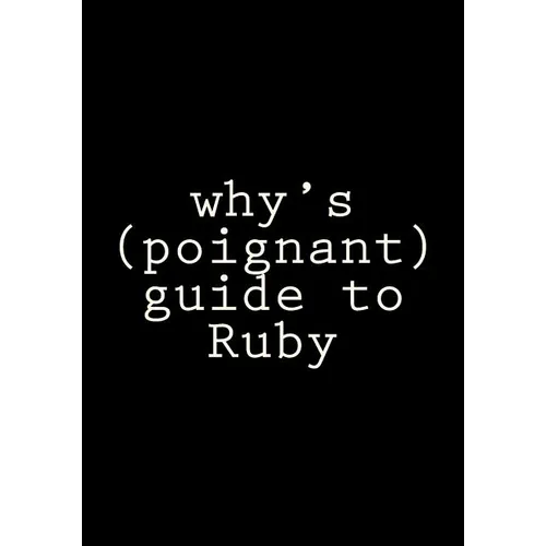 why's (poignant) guide to Ruby - Paperback