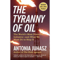 The Tyranny of Oil: The World's Most Powerful Industry--And What We Must Do to Stop It - Paperback