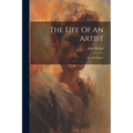 The Life Of An Artist: Art And Nature - Paperback