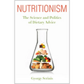 Nutritionism: The Science and Politics of Dietary Advice - Paperback