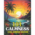 101 CALMNESS Adult Coloring Book: Relaxing Book to Calm your Mind and Stress Relief-Amazing Drawn Illustrations of Landscapes, Beaches, Homes, and Mor - Paperback