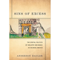 Sins of Excess: The Spatial Politics of Idolatry and Magic in Colonial Mexico - Hardcover