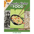 The Amazing History of Food - Hardcover