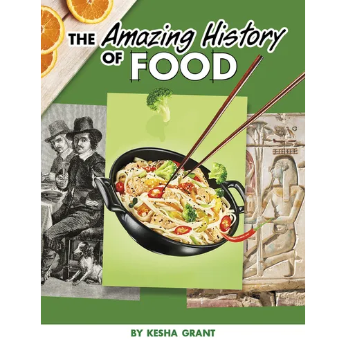 The Amazing History of Food - Hardcover