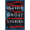 Classic Ghost Stories: Spooky Tales from Charles Dickens, H.G. Wells, M.R. James and Many More - Paperback