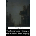 The Remarkable History of the Hudson's Bay Company - Paperback
