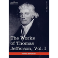 The Works of Thomas Jefferson, Vol. I (in 12 Volumes): Autobiography, Anas, Writings 1760-1770 - Hardcover