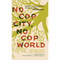 No Cop City, No Cop World: Lessons from the Movement - Hardcover