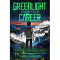 Greenlight Your Tech Career: Beginner's Guide to Self-Taught Programming After the AI Revolution and Getting Hired Fast Without a Degree Through Real- - Paperback