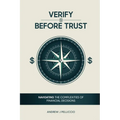 Verify Before Trust: Navigating the Complexities Of Financial Decisions - Paperback