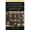 Unearthing the Unknown Whitehead - Hardcover