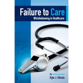 Failure to Care: Whistleblowing in Healthcare - Paperback