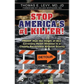 Stop America's #1 Killer!: Proof that the origin of all coronary heart disease is a clearly reversible arterial scurvy. - Paperback