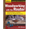 Woodworking with the Router Hardcover: Professional Router Techniques and Jigs Any Woodworker Can Use - Hardcover