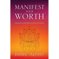 Manifest Your Worth: Learning Happiness & Loving Yourself - Paperback